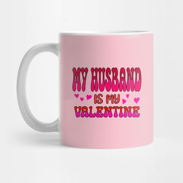 My Husband is my Valentine by A Zee Marketing